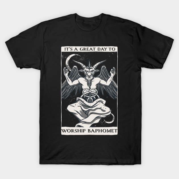 It's a great day to worship baphomet T-Shirt by Emmi Fox Designs